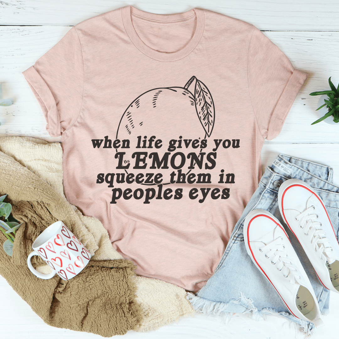 When Life Gives You Lemons Tee