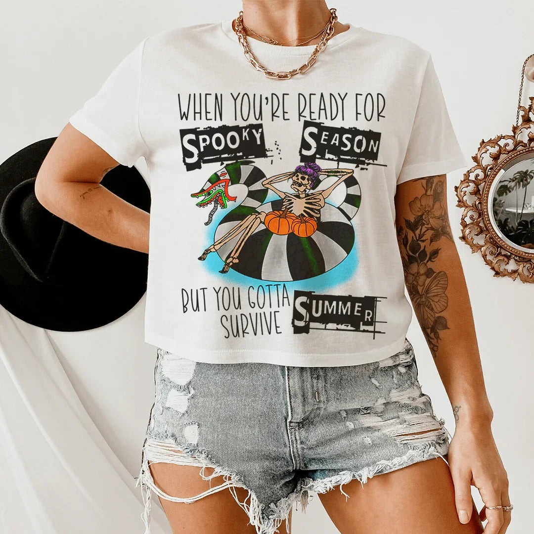 When You're Ready For Spooky Season But You Gotta Survive Summer Tee