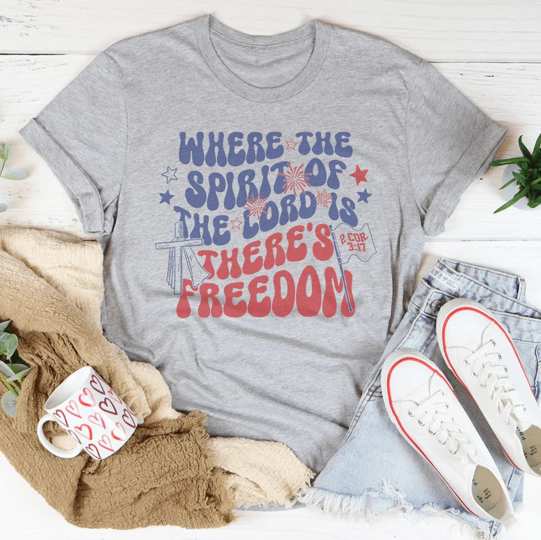 Where The Spirit Of The Lord Is There's Freedom Tee