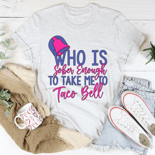 Who's Sober Enough To Take Me To TB Tee