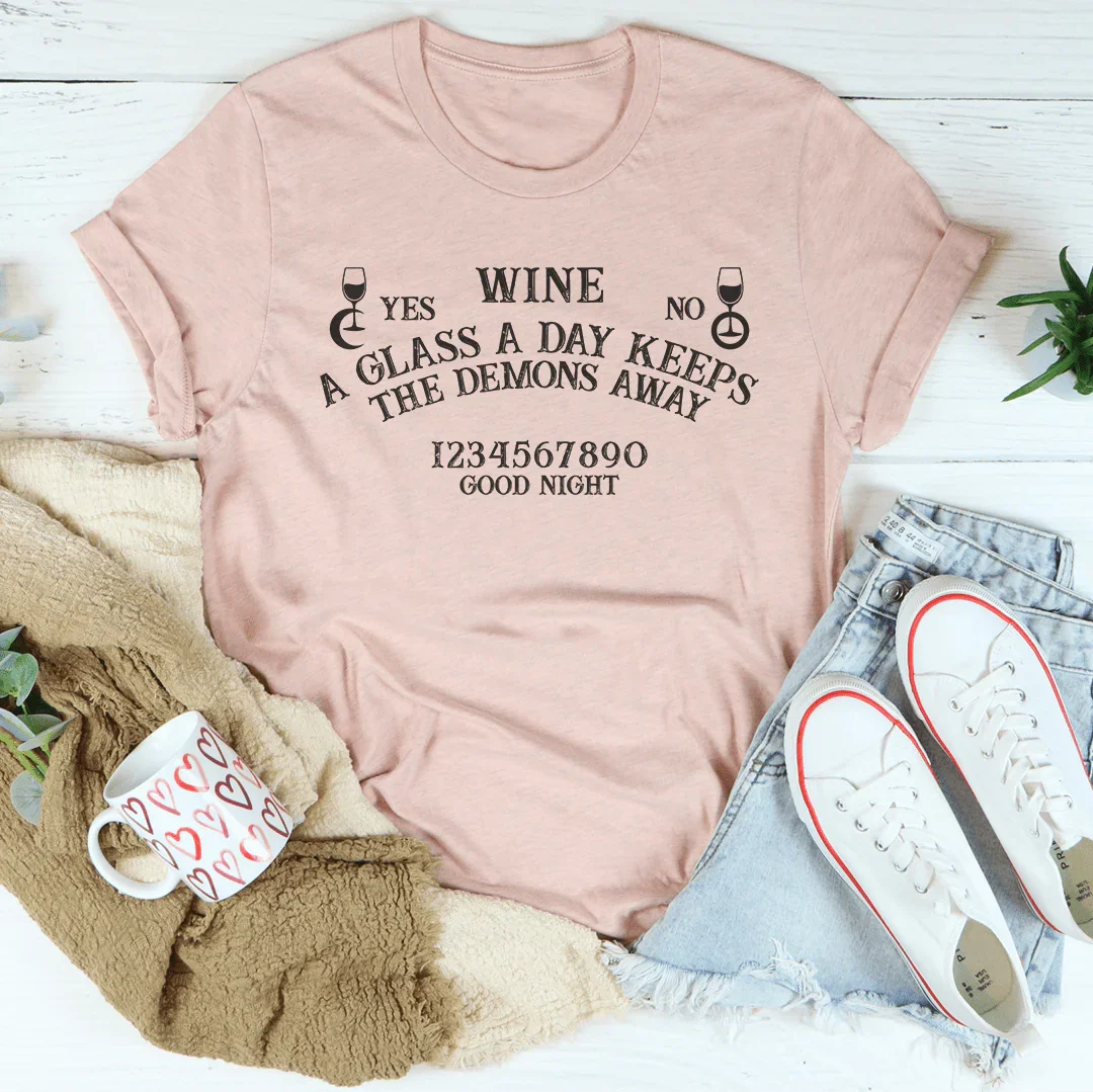Wine A Glass A Day Keeps The Demons Away Tee