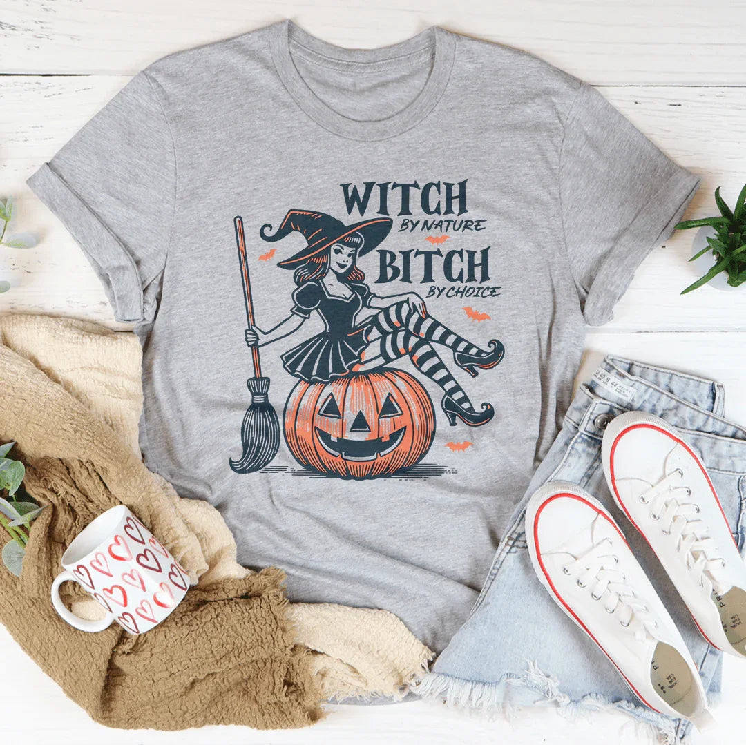 Witch By Nature B-tch By Choice Tee