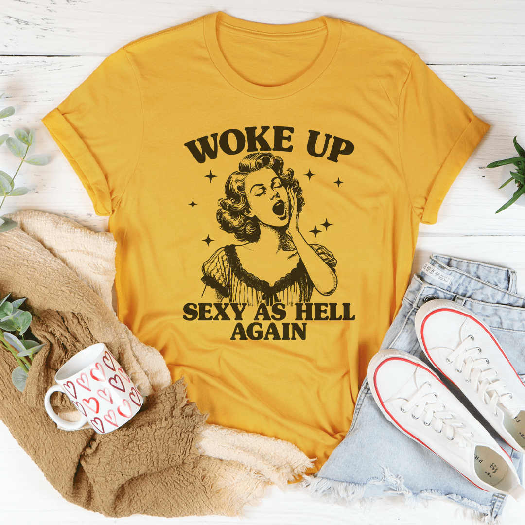 Woke Up S* As Hell Again Tee