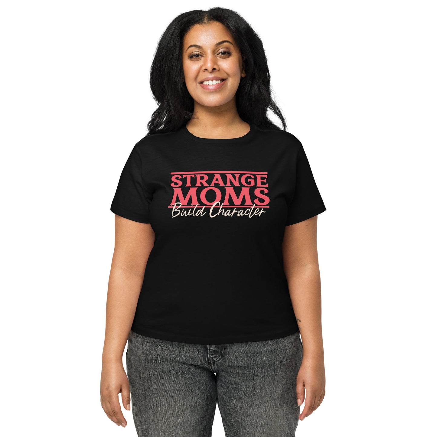 Strange Moms Build Character Women’s high-waisted t-shirt