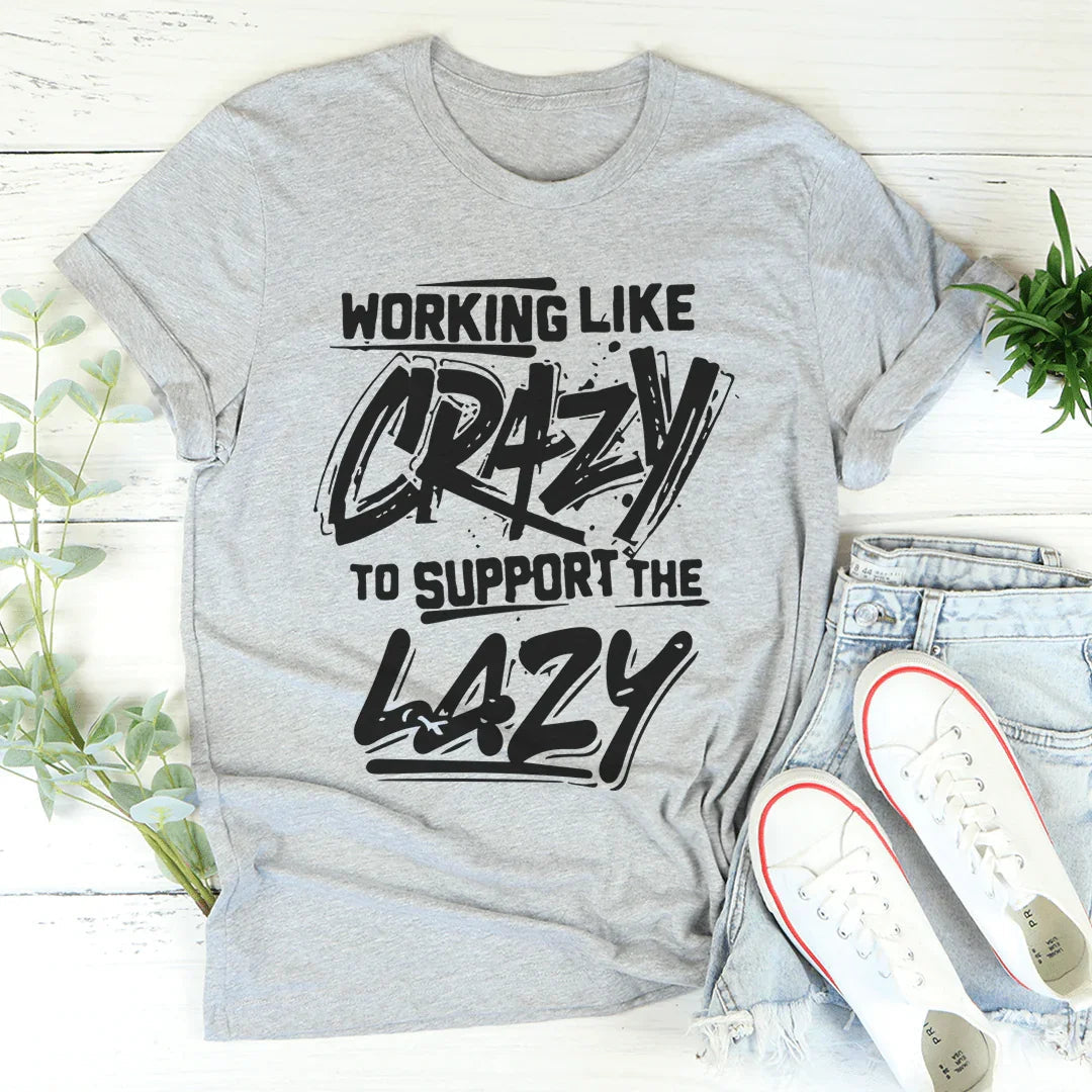Working Like Crazy Tee