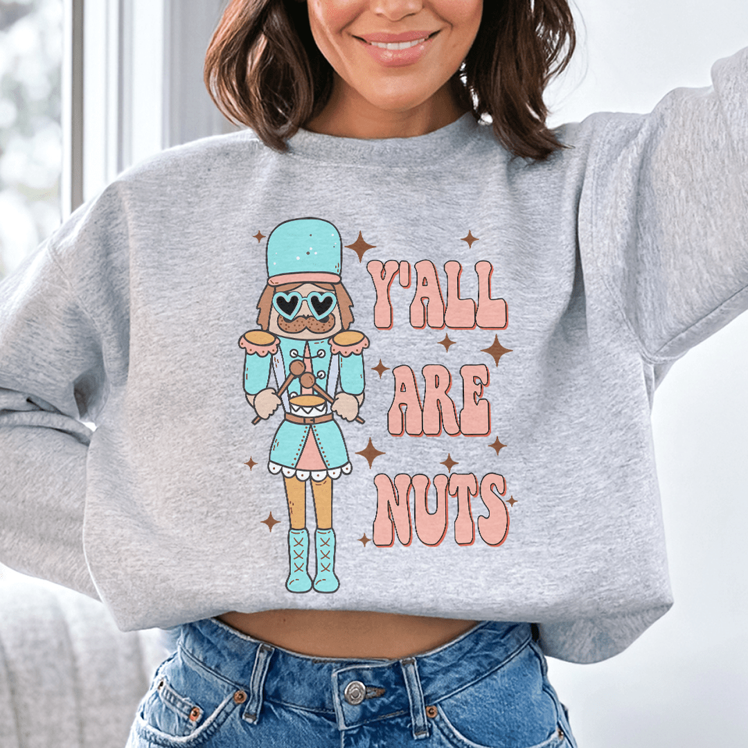Y'all Are Nuts Sweatshirt