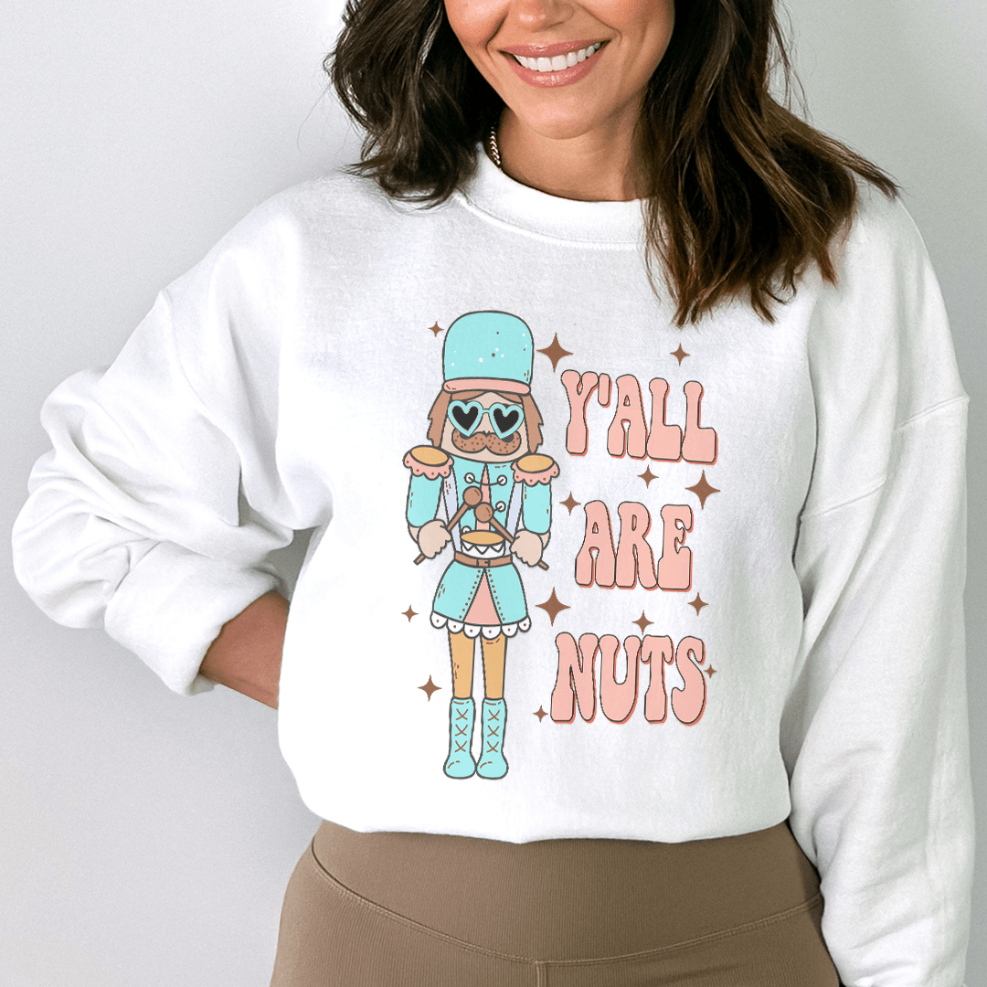 Y'all Are Nuts Sweatshirt
