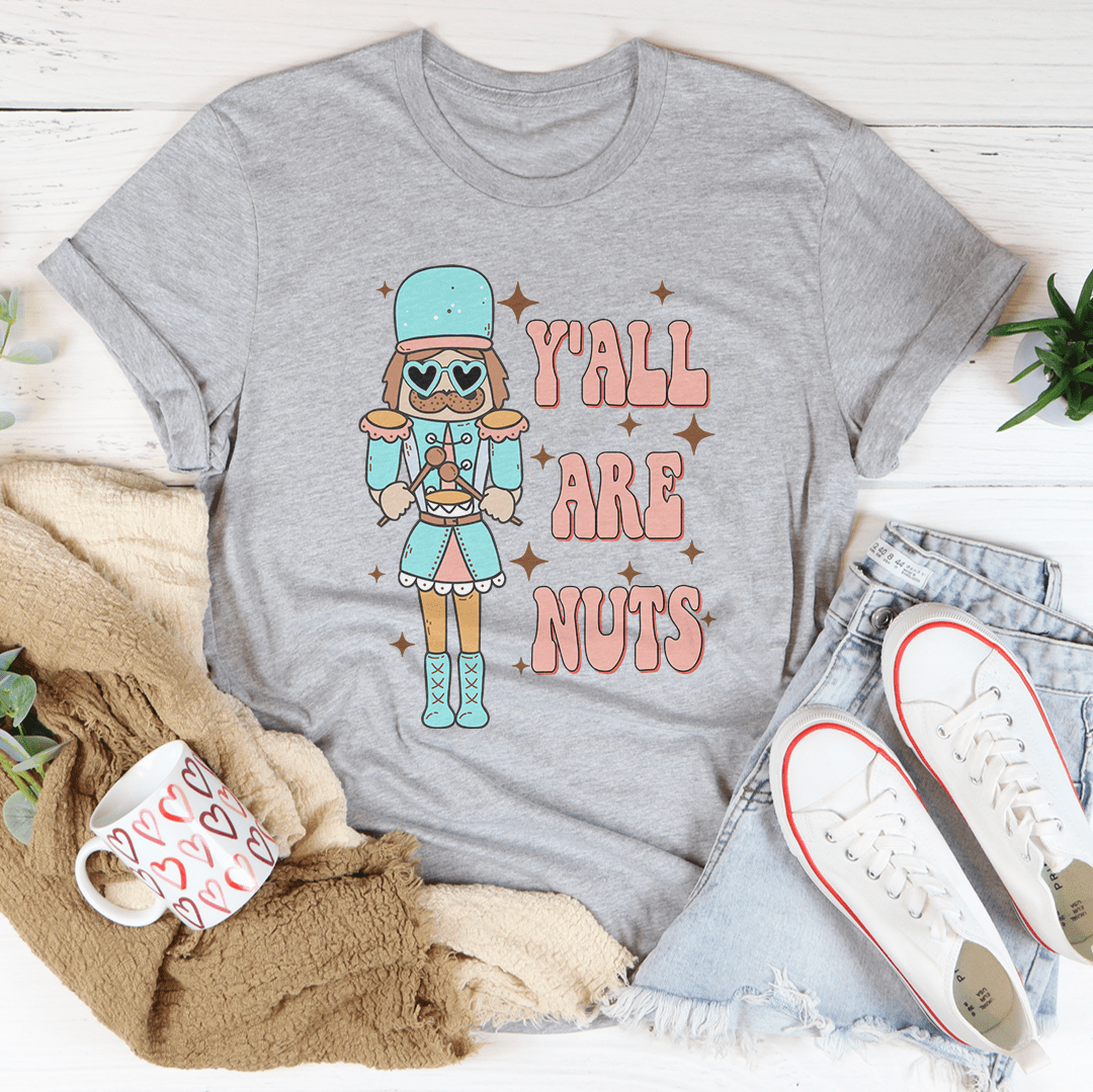 Y'all Are Nuts Tee