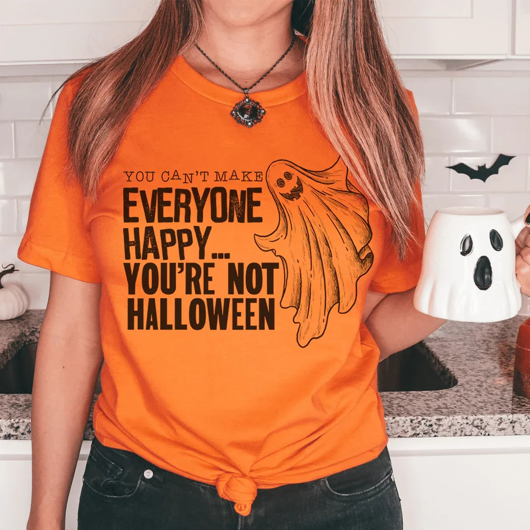 You Can't Make Everyone Happy You're Not Halloween Tee