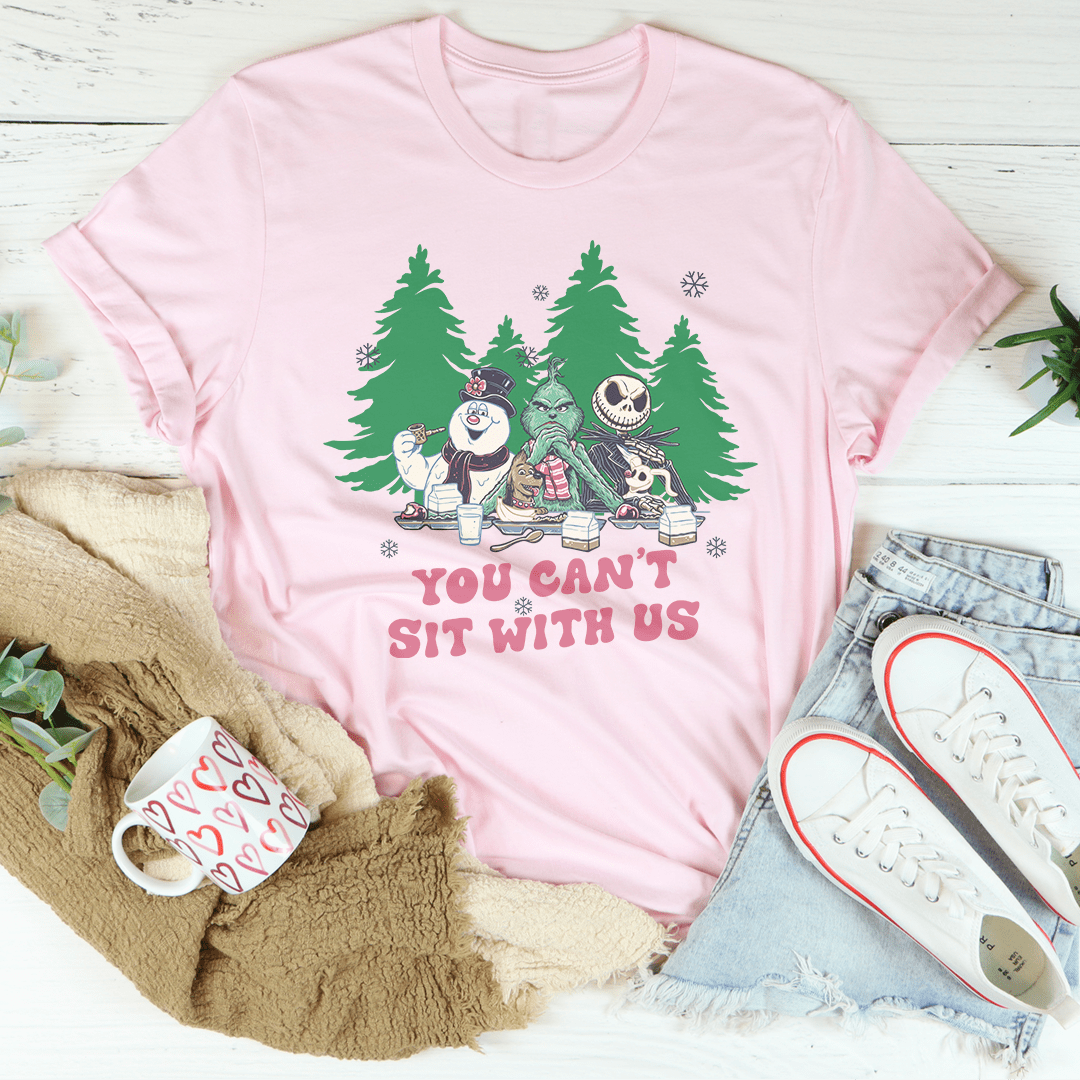 You Can't Sit With Us Tee