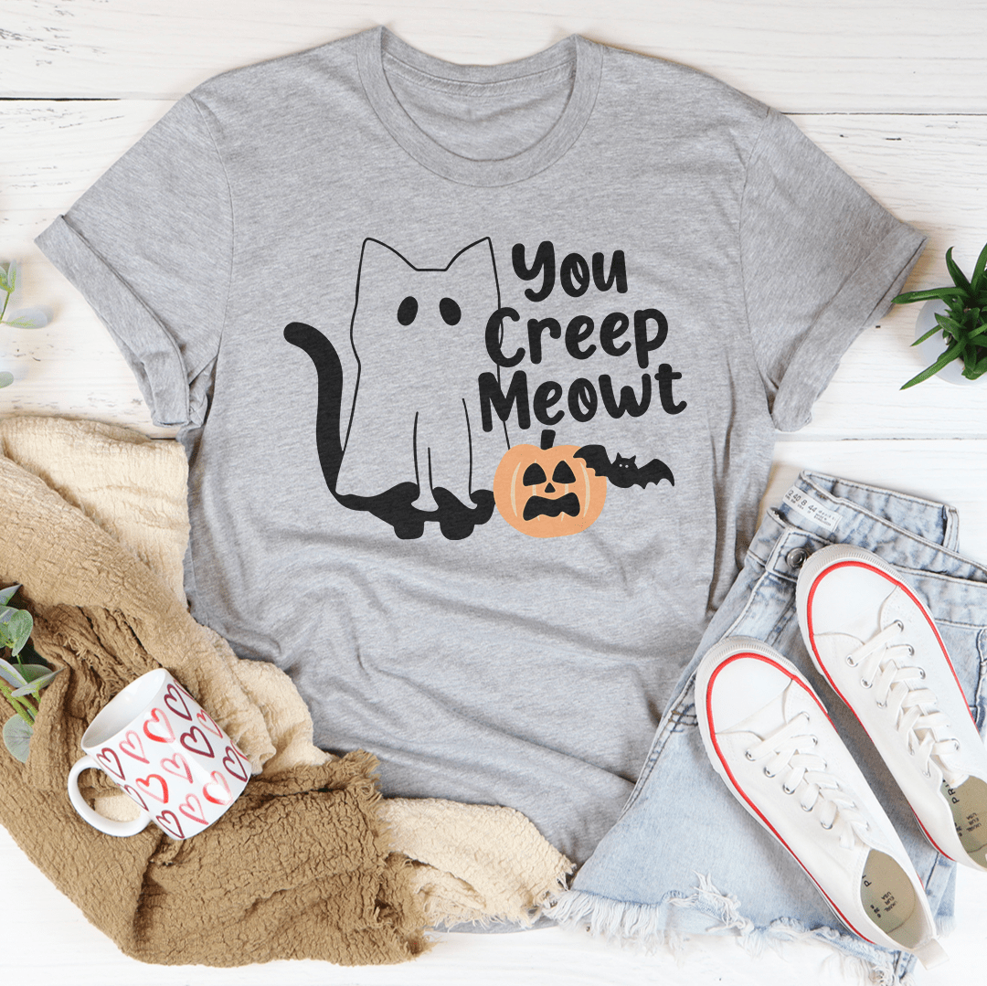You Creep Meowt Tee