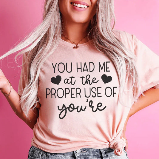 You Had Me At The Proper Use Of You're Tee