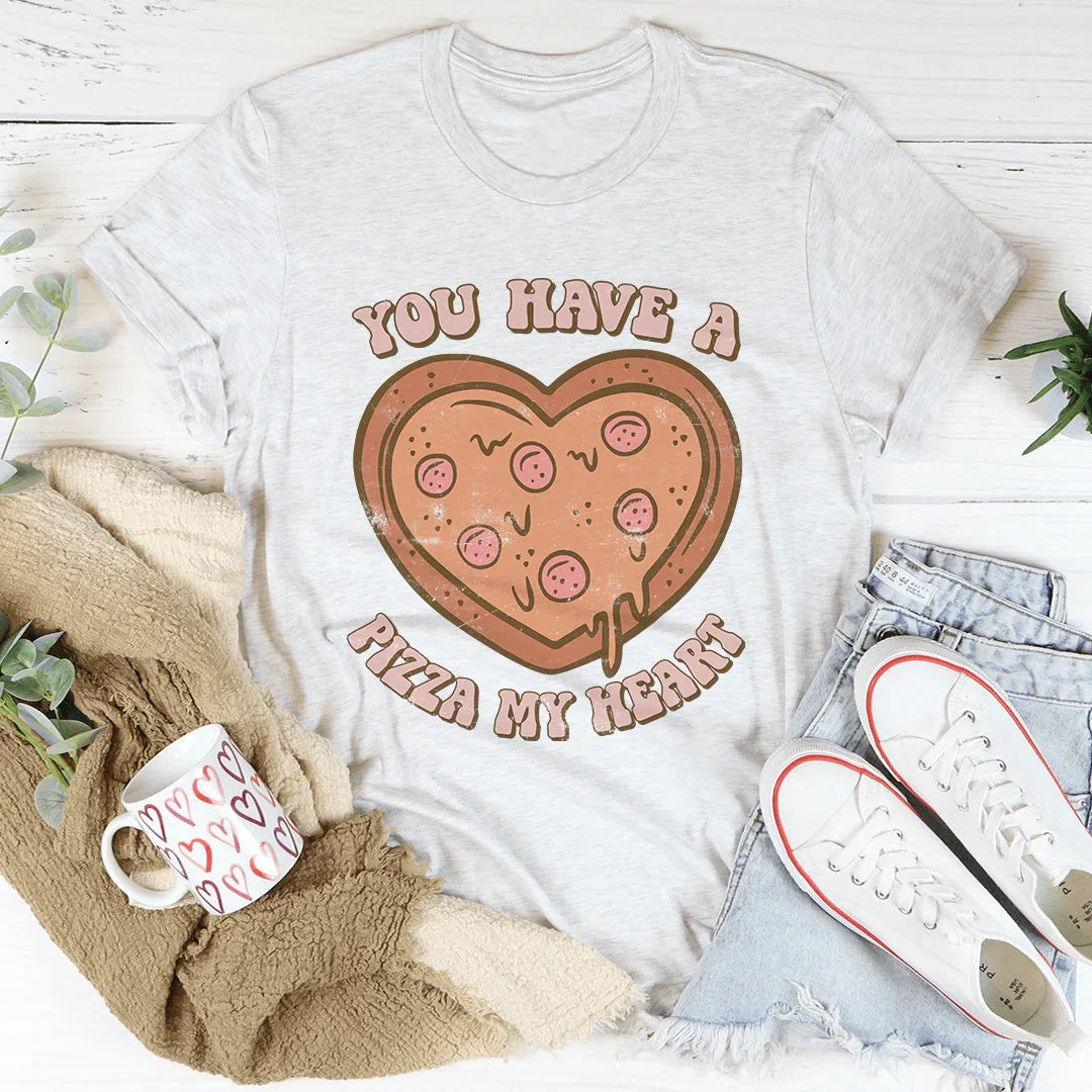 You Have A Pizza My Heart Tee