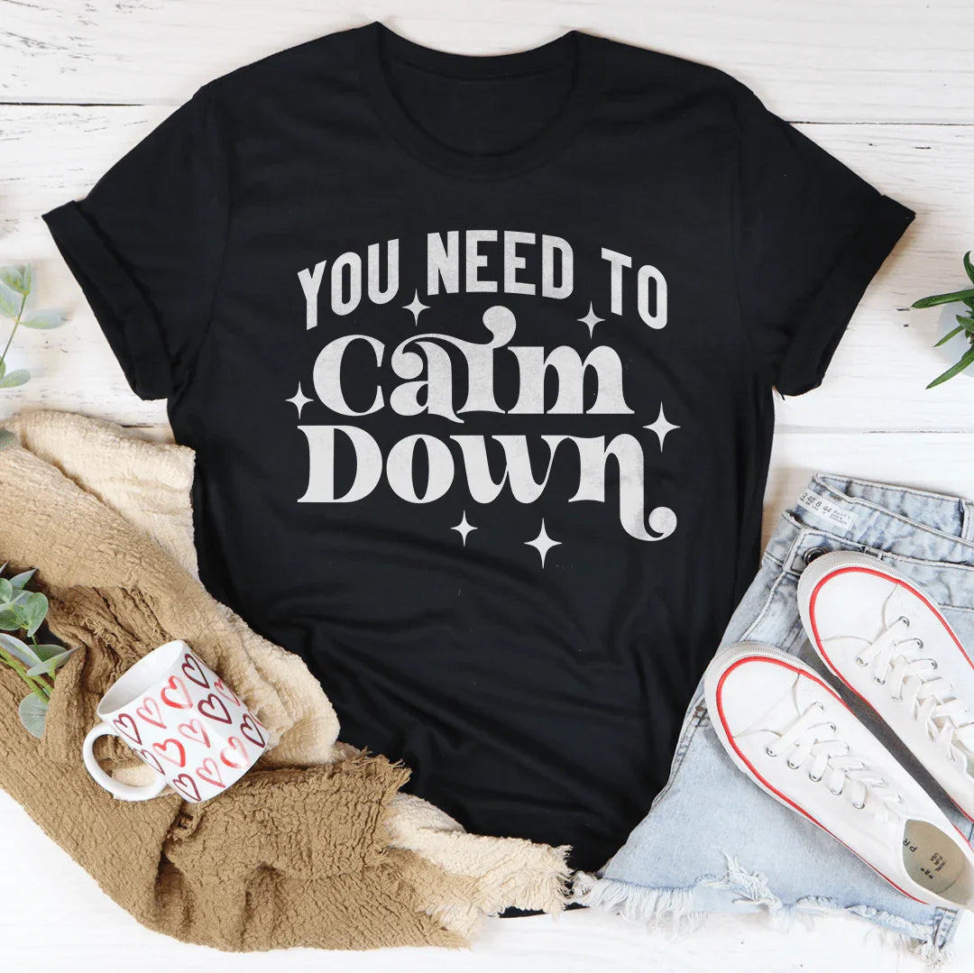 You Need To Calm Down Tee