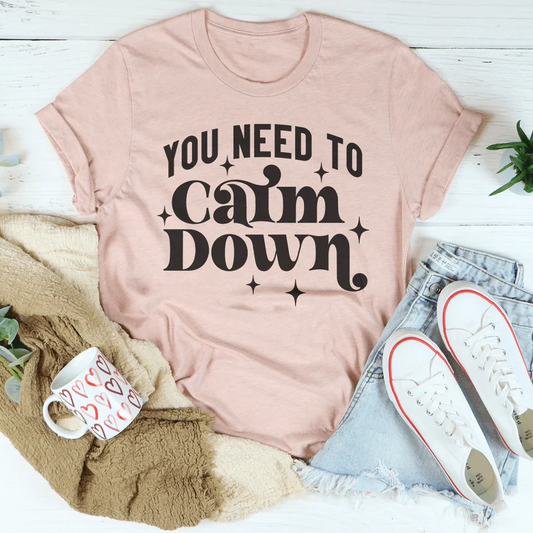 You Need To Calm Down Tee