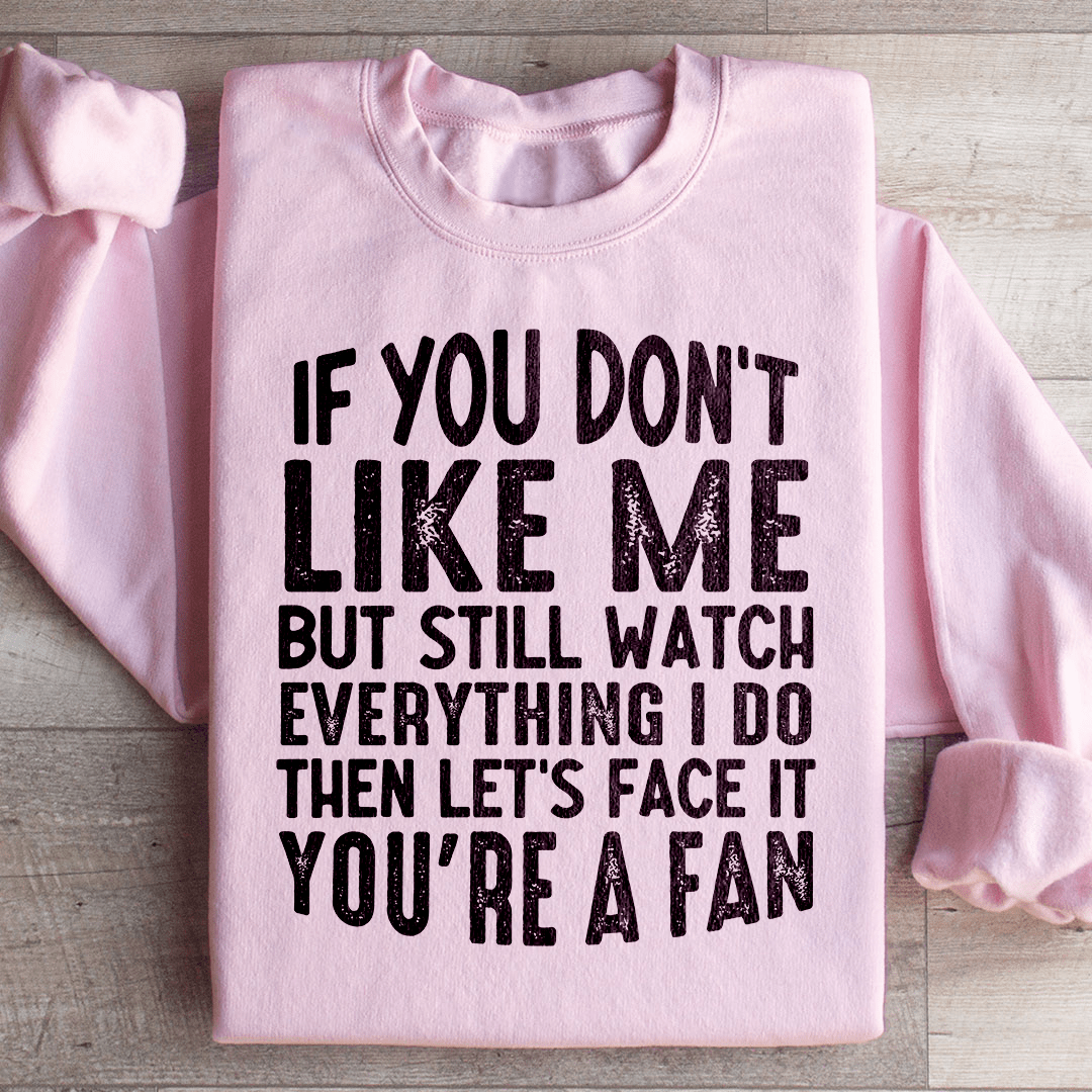 You're A Fan Sweatshirt