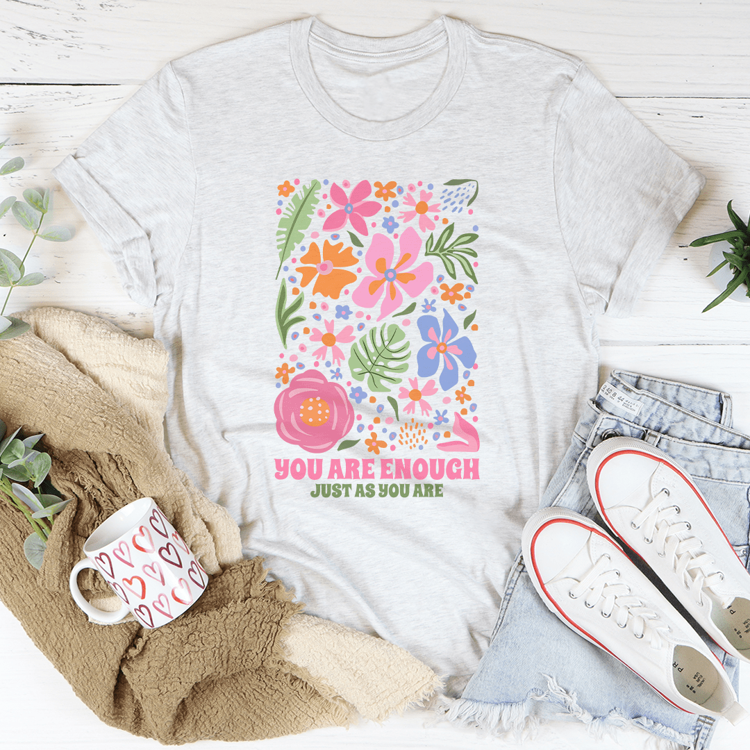 You're Enough Just As You Are Tee