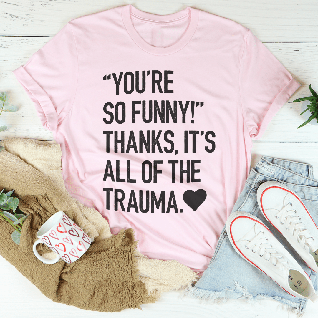 You're So Funny Tee