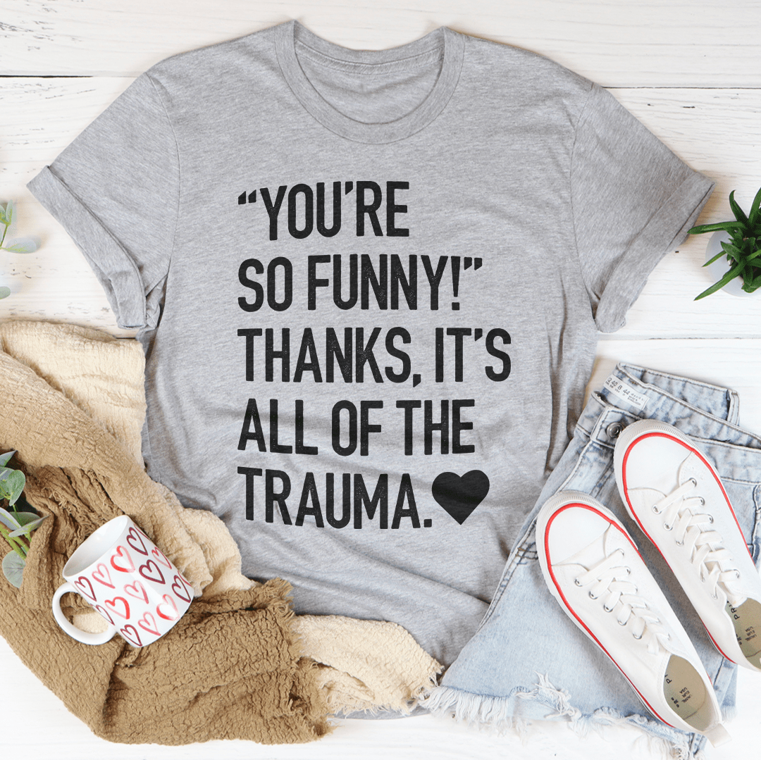 You're So Funny Tee