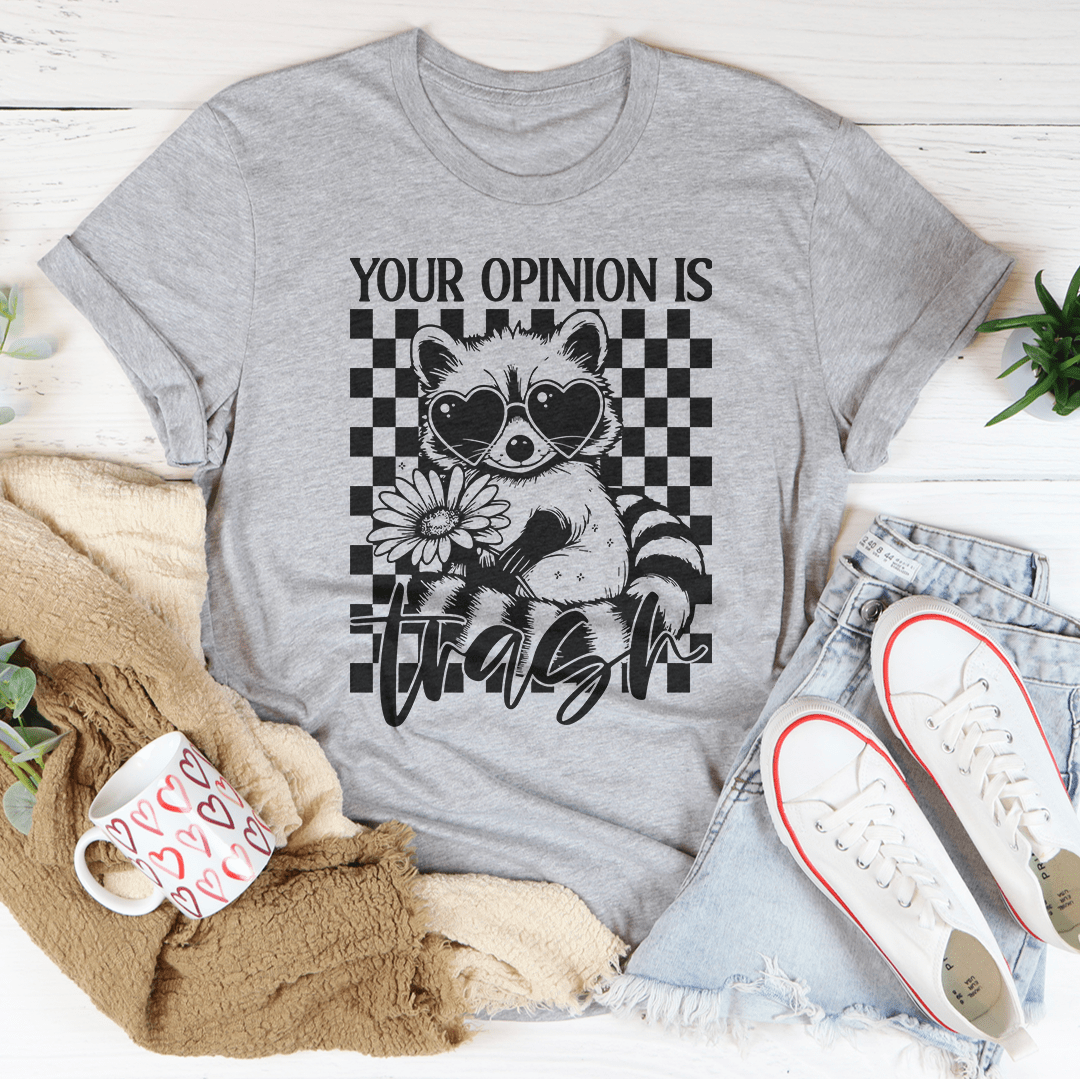 Your Opinion is Trash Tee