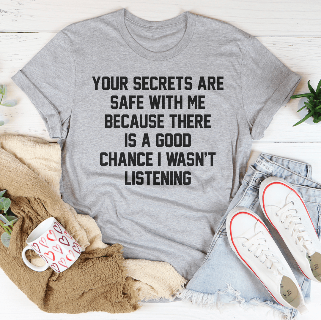 Your Secrets Are Safe With Me Tee