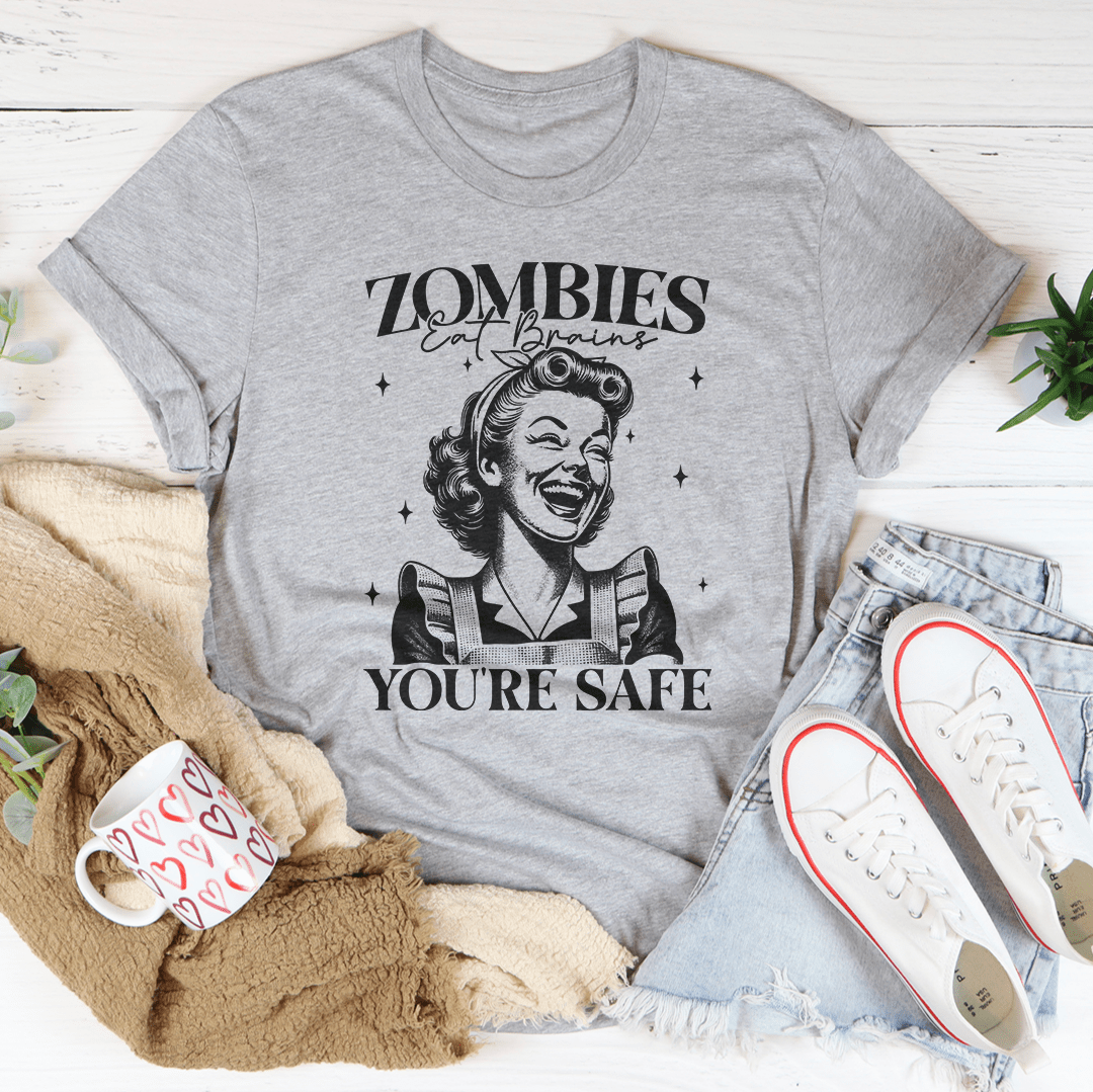 Zombies Eat Brains You're Safe Tee