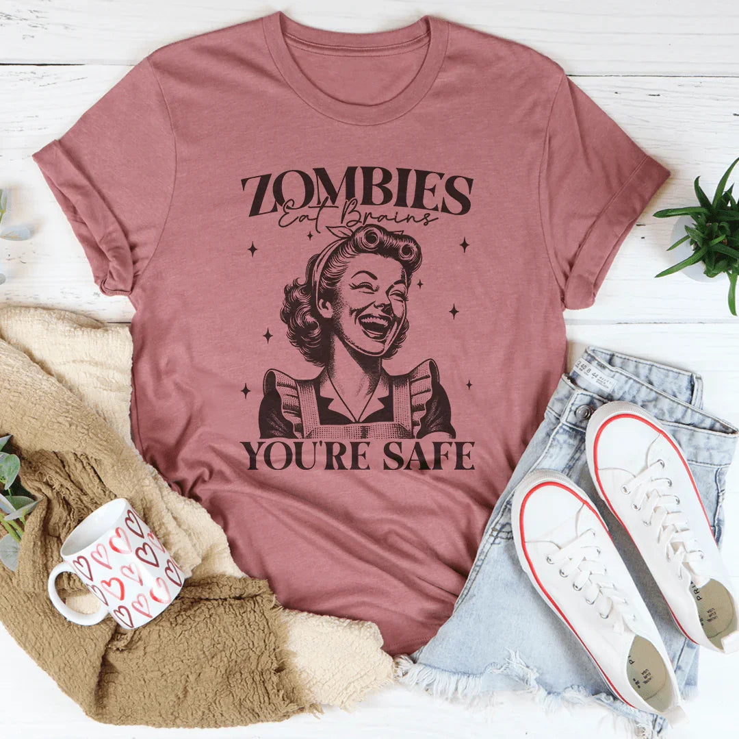 Zombies Eat Brains You're Safe Tee